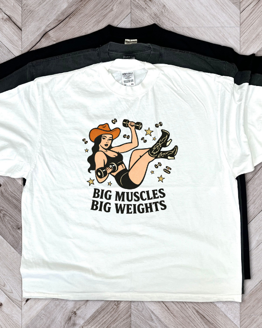 Big Muscles, Big Weights Cowgirl Tee